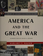 America And The Great War A Library Of Congress Illustrated History Wagner
