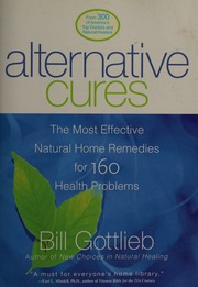 Alternative Cures The Most Effective Natural Home Remedies For 160 Health Problems Gottlieb
