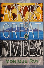 Across Great Divides A Novel Roy Monique