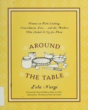 Around The Table Women On Food Cooking Nourishment Love And The Mothers Who Dished It Up For Them Nargi