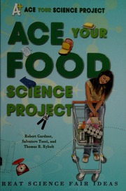 Ace Your Food Science Project Great Science Fair Ideas Gardner