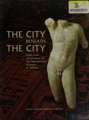 Athens The City Beneath The City Antiquities From The Metropolitan Railway Excavations Parlama