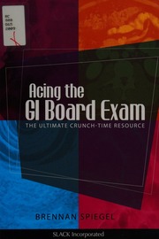 Acing The Gi Board Exam The Ultimate Crunchtime Resource Spiegel