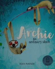 Archie No Ordinary Sloth Mckenzie Heath Author Illustrator