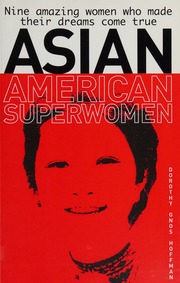 Asian American Superwomen Nine Amazing Women Who Made Their Dreams Come True Hoffman