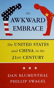An Awkward Embrace The United States And China In The 21st Century Blumenthal