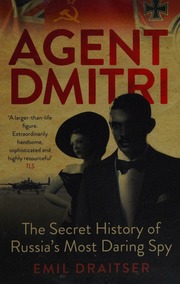 Agent Dmitri The Remarkable Rise And Fall Of The Kgbs Most Daring Operative Draitser