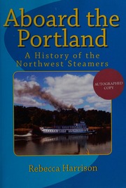 Aboard The Portland A History Of The Northwest Steamers Harrison