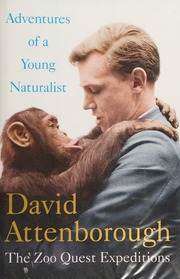 Adventures Of A Young Naturalist The Zoo Quest Expeditions Attenborough