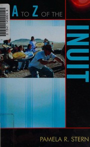 The A To Z Of The Inuit Stern Pamela R 1958 Stern Pamela R Historical Dictionary Of The Inuit