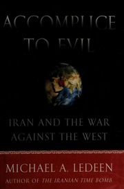 Accomplice To Evil Iran And The War Against The West 1st Ed Ledeen