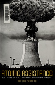 Atomic Assistance How Atoms For Peace Programs Cause Nuclear Insecurity Fuhrmann
