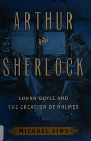 Arthur And Sherlock Conan Doyle And The Creation Of Holmes Sims