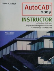 Autocad 2009 Instructor A Student Guide To Complete Coverage Of Autocads Commands And Features Leach