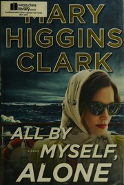 All By Myself Alone A Novel Clark Mary Higgins Author