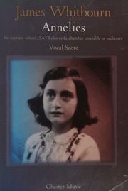 Annelies For Soprano Soloist Satb Chorus Chamber Ensemble Or Orchestra 20042009 Whitbourn