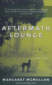 Aftermath Lounge A Novel In Stories Mcmullan Margaret Author