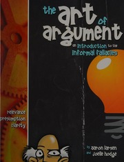 The Art Of Argument An Introduction To The Informal Fallacies Student Edition Edition Larsen