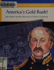 Americas Gold Rush John Sutter And The Discovery Of Gold In California 1st Ed Mattern