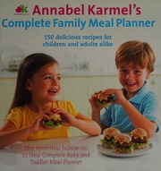 Annabel Karmels Complete Family Meal Planner Karmel Annabel