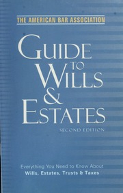The American Bar Association Guide To Wills Estates Everything You Need To Know About Wills Estates Trusts Taxes Second Edition American Bar Association