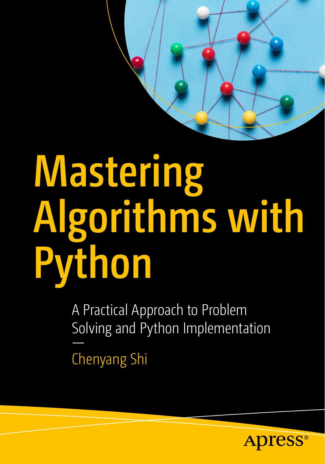 Mastering Algorithms With Python A Practical Approach To Problem Solving And Python Implementation 1st Edition Chenyang Shi