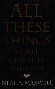 All These Things Shall Give Thee Experience Maxwell Neal A