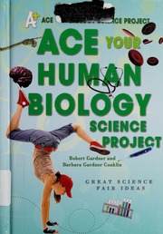 Ace Your Human Biology Science Project Great Science Fair Ideas Gardner
