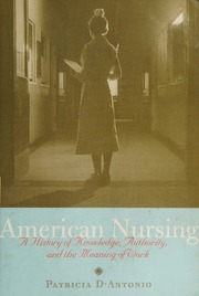 American Nursing A History Of Knowledge Authority And The Meaning Of Work Dantonio