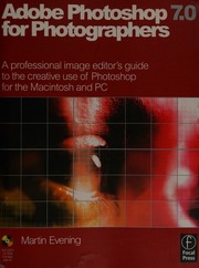 Adobe Photoshop 70 For Photographers A Professional Image Editors Guide To The Creative Use Of Photoshop For The Macintosh And Pc Evening