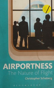 Airportness The Nature Of Flight Schaberg Christopher Author