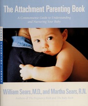 The Attachment Parenting Book William Sears Martha Sears