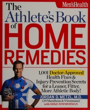 The Athletes Book Of Home Remedies 1001 Doctorapproved Health Fixes And Injuryprevention Secrets For A Leaner Fitter More Athletic Body Metzl