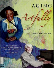 Aging Artfully 12 Profiles Visual Performing Women Artists Aged 85105 First Edition Gorman