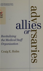 Allies Or Adversaries Revitalizing The Medical Staff Organization Holm