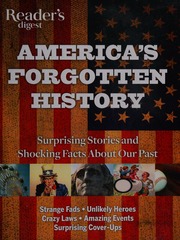 Americas Forgotten History Surprising Stories And Shocking Facts About Our Past Readers Digest Association