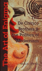 The Art Of Enigma The De Chirico Brothers And The Politics Of Modernism Jewell