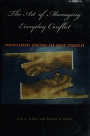The Art Of Managing Everyday Conflict Understanding Emotions And Power Struggles Fisher