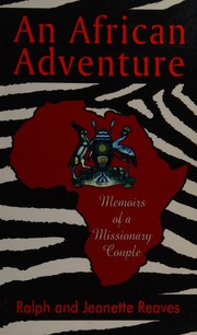 African Adventure Memoirs Of A Missionary Couple Reaves Ralph