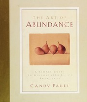 The Art Of Abundance A Simple Guide To Discovering Lifes Treasures Paull