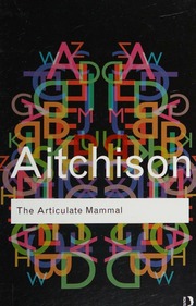 The Articulate Mammal An Introduction To Psycholinguistics Aitchison