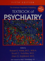 The American Psychiatric Publishing Textbook Of Psychiatry 5 Edition Hales