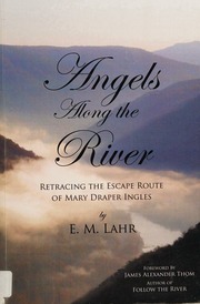 Angels Along The River Retracing The Escape Route Of Mary Draper Ingles Lahr
