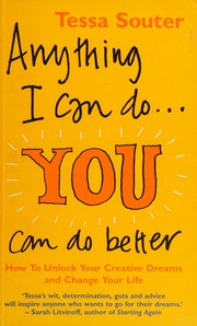 Anything I Can Do You Can Do Better How To Unlock Your Creative Dreams And Change Your Life Souter