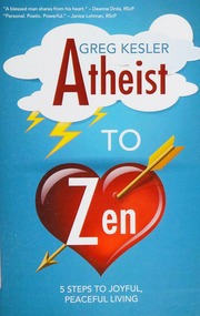 Atheist To Zen 5 Steps To Joyful Peaceful Living Kesler Greg