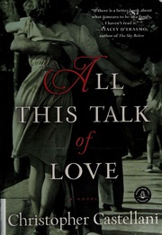 All This Talk Of Love A Novel None Castellani Christopher