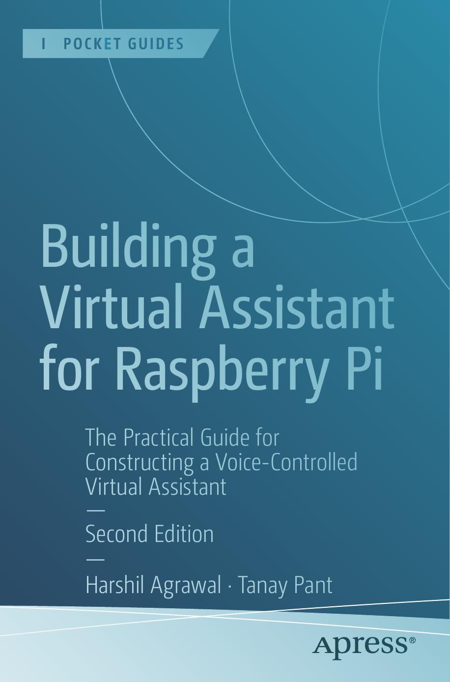 Building A Virtual Assistant For Raspberry Pi The Practical Guide For Constructing A Voicecontrolled Virtual Assistant 2nd Edition Harshil Agrawal