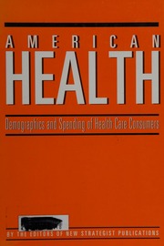American Health Demographics And Spending Of Health Care Consumers New Strategist Publications