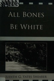 All Bones Be White Yates Shearer Judith G Author