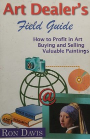 Art Dealers Field Guide How To Profit In Art Buying And Selling Valuable Paintings Davis
